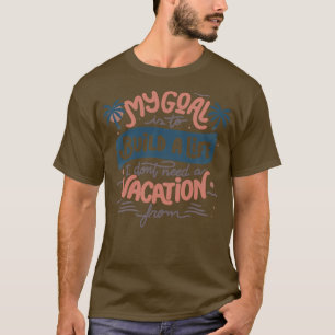 Camiseta Meu Objetivo É Construir Uma Vida Que Não Preciso