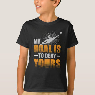 Camiseta Meu objetivo é negar a seu o Goalie do futebol