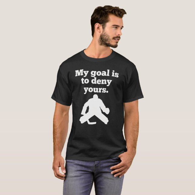 Camiseta Meu objetivo é negar a seu o Goalie engraçado (Frente Completa)