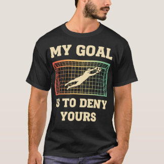 Camiseta Meu Objetivo É Negar o Seu Futebol Goleiro Diverti
