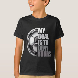 Camiseta Meu Objetivo É Negar O Seu Goleiro De Futebol Angu