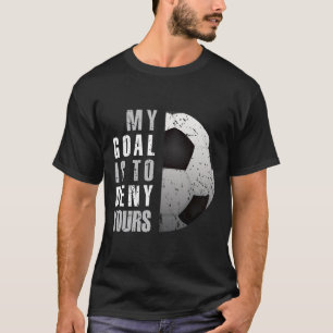 Camiseta Meu Objetivo É Negar O Seu Goleiro De Futebol Angu