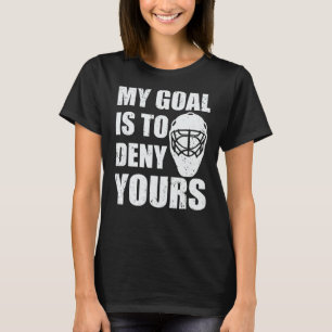 Camiseta Meu objetivo é negar seu goleiro de hóquei
