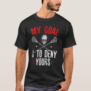 Camiseta Meu Objetivo É Negar Seu Jogador Goalie Lacrosse