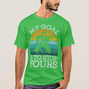 Camiseta Meu Objetivo É Parar A Sua Rede De Goais De Hóquei