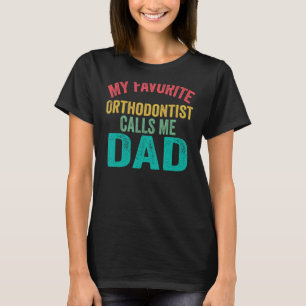 Camiseta Meu Ortodontista favorito me chama de pai da mãe