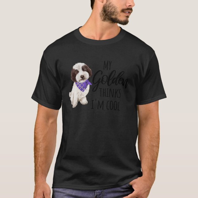 Camiseta Meu Ouro acha que sou um Cão Legal 1 (Frente)