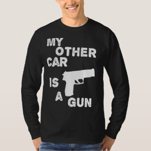 Camiseta Meu Outro Carro É Uma Pistola De Piada De Arma