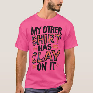 Camiseta Meu Outro Tem Argila Nele Entusiastas de Cerâmica