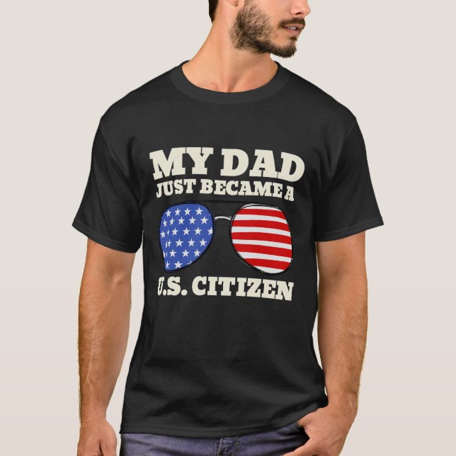 Camiseta Meu Pai Acabou De Se Tornar Um Cidadão Americano O (Frente)