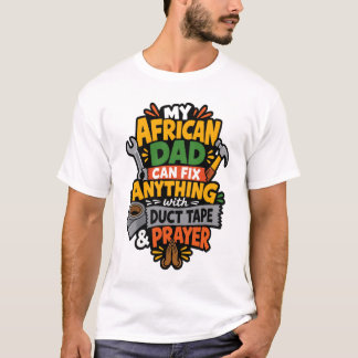 Camiseta Meu Pai Africano Pode Consertar Qualquer Coisa Pai