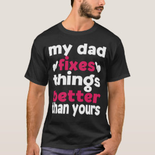 Camiseta Meu Pai conserta as coisas melhor do que sua filha