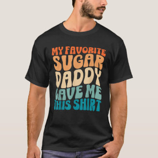 Camiseta Meu pai de açúcar favorito me deu este gro estétic