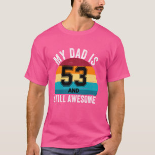 Camiseta Meu Pai É 53 E Ainda É Incrível 53º Aniversário Re