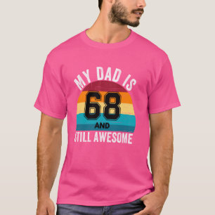 Camiseta Meu Pai É 68 E Ainda É Incrível 68º Aniversário Re