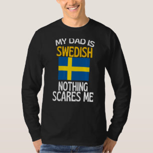 Camiseta Meu Pai É Sueco. Nada Me Assusta Pai Engraçado.