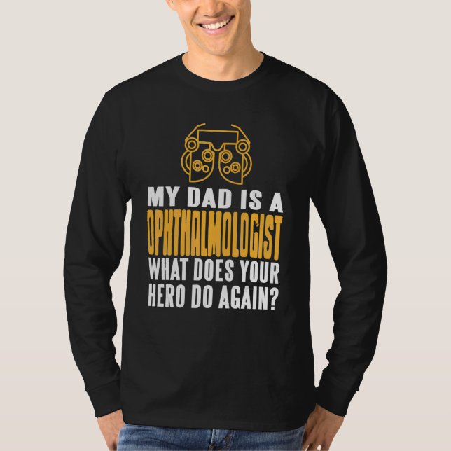 Camiseta Meu PAI É Um Oftalmologista O Que Seu Herói F (Frente)