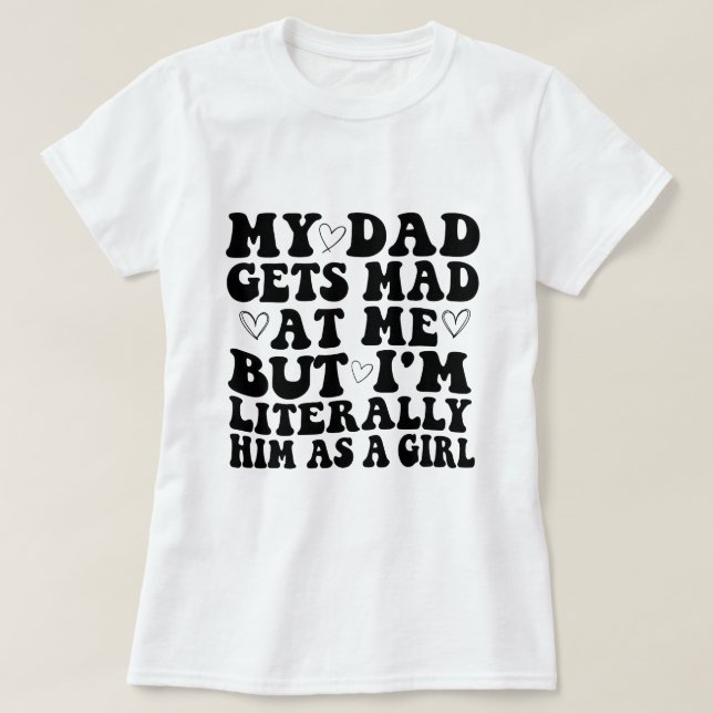 Camiseta Meu Pai fica bravo comigo, mas eu sou Literalmente (Frente do Design)