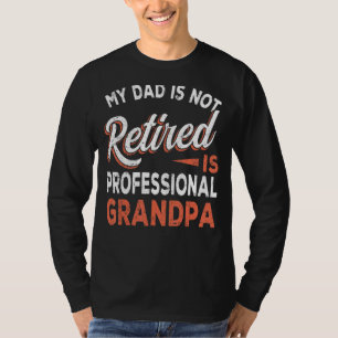 Camiseta Meu Pai Não Está Aposentado É Vô Profissional Vin