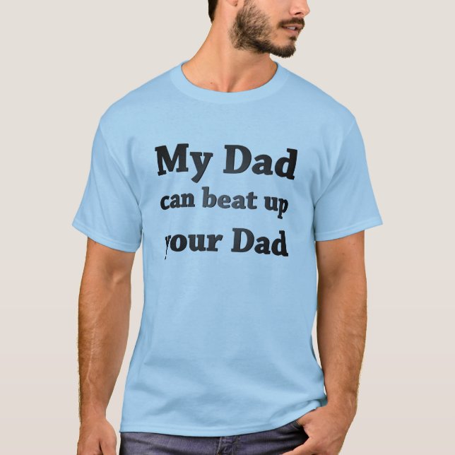 Camiseta Meu pai pode bater acima seu pai (Frente)