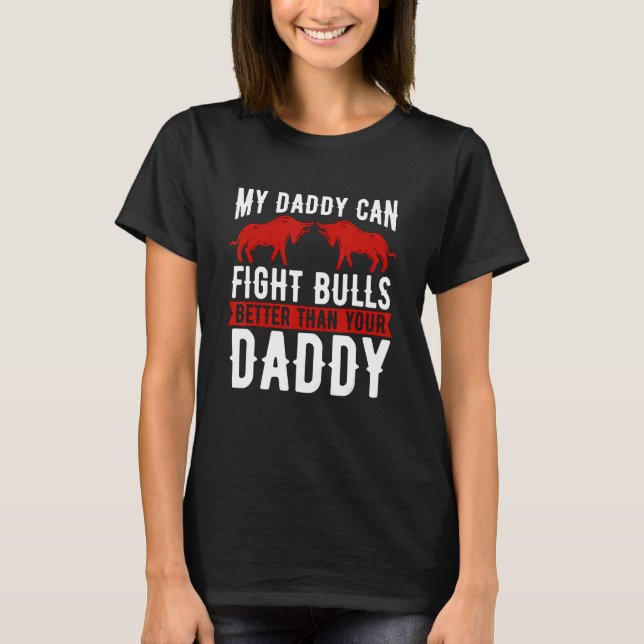 Camiseta Meu Pai Pode Combater Bulls Lovls Matador Bullring (Frente)