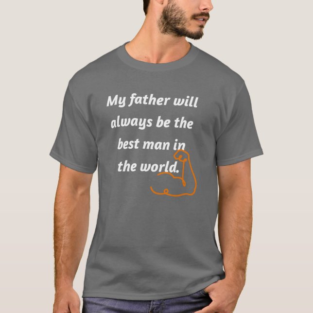 Camiseta Meu pai será sempre o melhor homem do mundo (Frente)