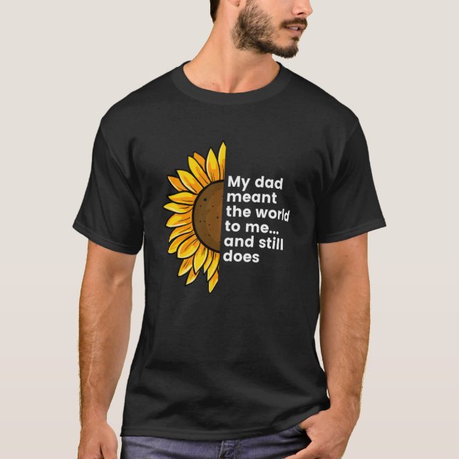 Camiseta Meu Pai Significa O Mundo Para Mim E Ainda Faz Hum (Frente)