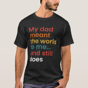 Camiseta Meu Pai Significa O Mundo Para Mim E Ainda Faz Hum