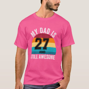 Camiseta Meu Pai Tem 27 Anos E Ainda É Incrível 27º Anivers