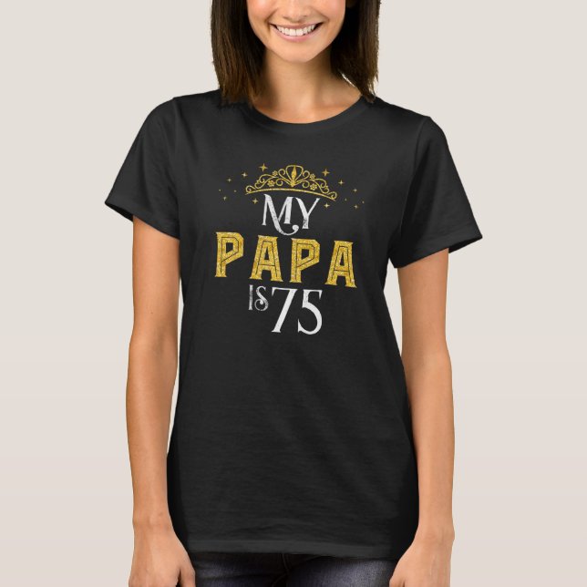 Camiseta Meu Pai Tem 75 Anos 1947 75º Aniversário Para Da (Frente)