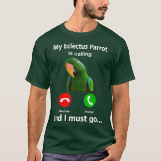 Camiseta Meu Papagaio Eclectus Está Ligando E Eu Preciso Ir