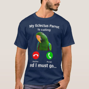 Camiseta Meu Papagaio Eclectus Está Ligando E Preciso Ir P