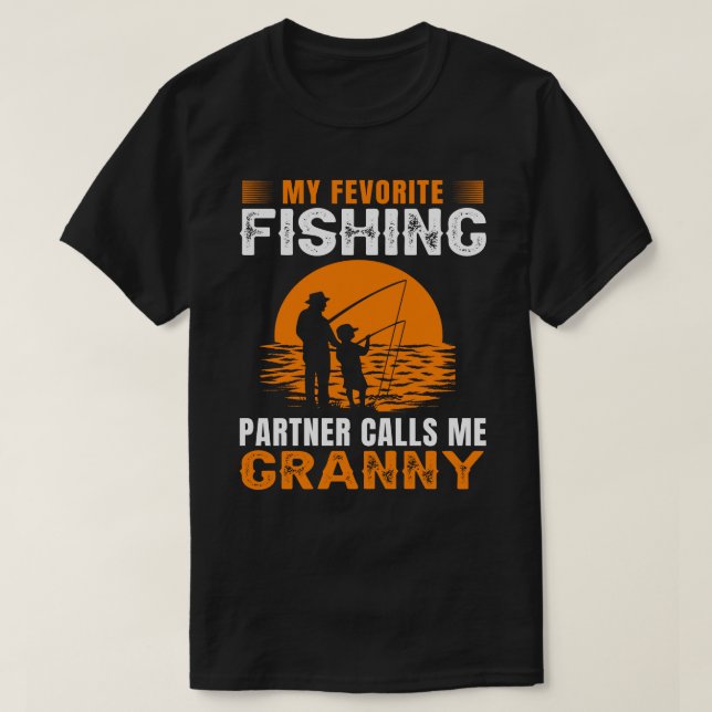 Camiseta Meu Parceiro De Pesca Favorito Me Chama GRANNY Vin (Frente do Design)
