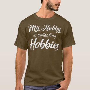 Camiseta Meu passatempo é colecionar hobbies engraçado
