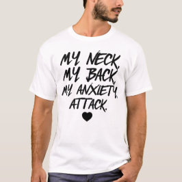 Camiseta Meu Pescoço Minhas Costas Meu Ataque De Ansiedade 