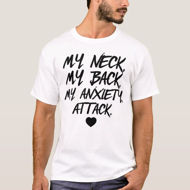 Camiseta Meu Pescoço Minhas Costas Meu Ataque De Ansiedade  (Frente)
