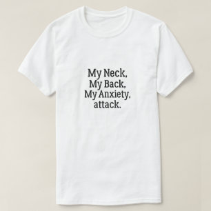 Camiseta Meu Pescoço Minhas Costas Meu Ataque De Ansiedade