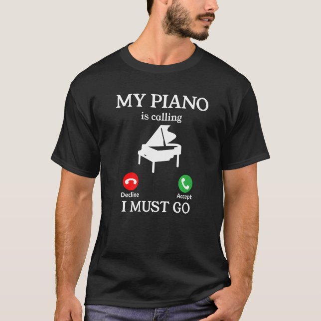 Camiseta Meu Piano Está Ligando E Eu Preciso Ir Pianista (Frente)