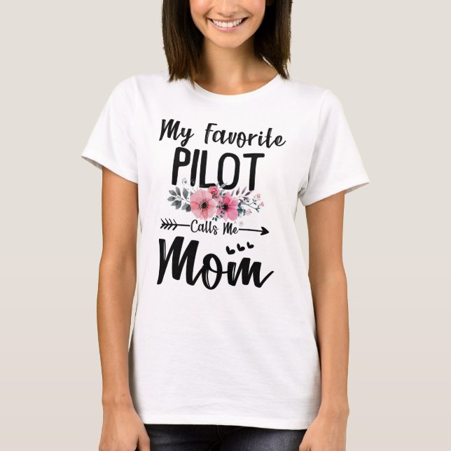 Camiseta Meu Piloto Favorito Me Chama De Dia de as mães De  (Frente)