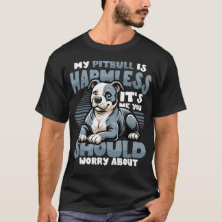 Camiseta Meu Pitbull é Inofensivo É de Mim que Você Deve se