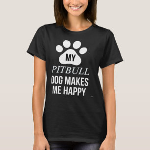 Camiseta Meu Pitbull Me Torna Feliz Pelo Pai Pitbull