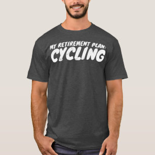 Camiseta Meu Plano De Aposentação Ciclizando O Ciclista De