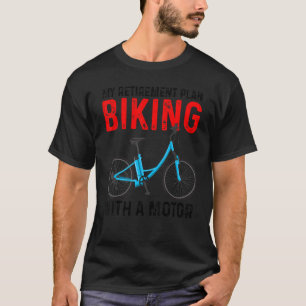 Camiseta Meu Plano de Aposentadoria Ciclismo Com Um Motor e