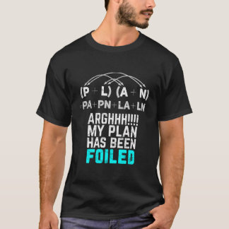 Camiseta Meu Plano Foi Enganado Engraçado Matemática Pun Lo
