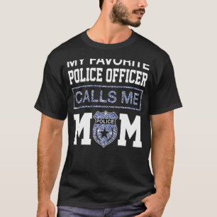 Camiseta Meu Policial Favorito Me Chama Mãe Mãe