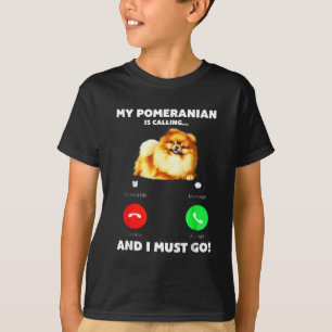 Camiseta Meu Pomeraniano Está Ligando E Eu Tenho Que Ir