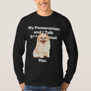Camiseta Meu Pomerano E Eu Falamos Muito De Você Feita