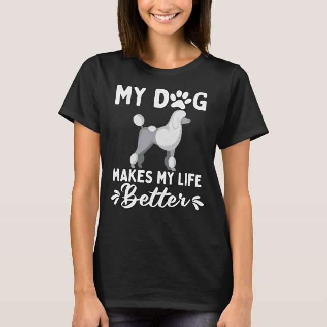 Camiseta Meu Poodle Torna Minha Vida Melhor (Frente)