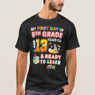 Camiseta Meu Primeiro Dia Do 8º Ano Im Com 13 Anos E Pronto