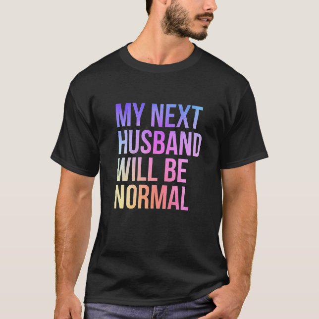 Camiseta Meu Próximo Marido Será Um Casamento Sarcástico No (Frente)